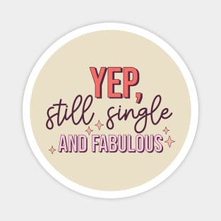 Yup Still Single And Fabulous Anti Valentine's Day Gift Magnet